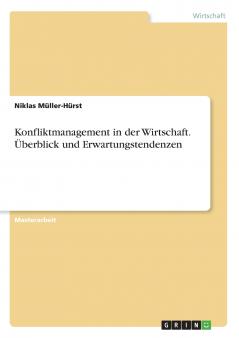 Konfliktmanagement in der Wirtschaft. Überblick und Erwartungstendenzen
