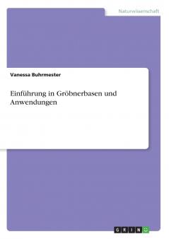 Einführung in Gröbnerbasen und Anwendungen