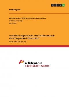 Inwiefern legitimierte der Friedenszweck die Kriegsmittel Churchills?