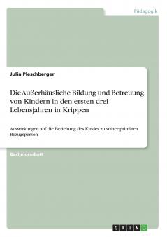 Die Außerhäusliche Bildung und Betreuung von Kindern in den ersten drei Lebensjahren in Krippen