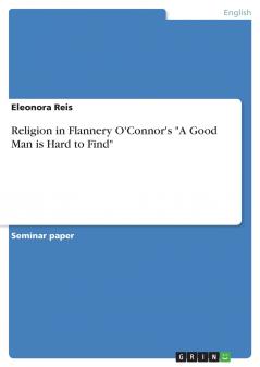 Religion in Flannery O'Connor's A Good Man is Hard to Find