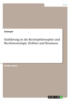 Einführung in die Rechtsphilosophie und Rechtssoziologie. Hobbes und Rousseau