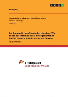 Zur Immunität von Staatsoberhäuptern. Wie sollte der Internationale Strafgerichtshof im Fall Omar al Bashir weiter verfahren?
