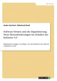 Software Firmen und die Digitalisierung. Neue Herausforderungen im Zeitalter der Industrie 4.0