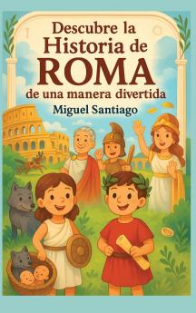 Descubre la Historia de Roma de una manera divertida