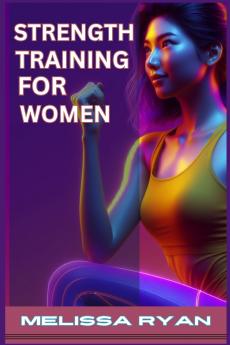 STRENGTH TRAINING FOR WOMEN