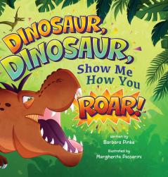 Dinosaur Dinosaur Show Me How You Roar