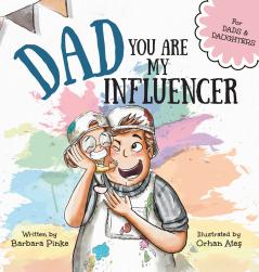 Dad You Are My Influencer (Dad & Daughter Edition)