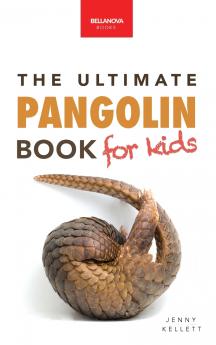 Pangolins The Ultimate Book for Kids