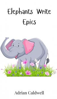 Elephants Write Epics