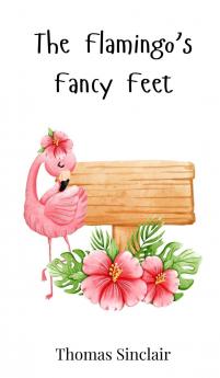 The Flamingo's Fancy Feet