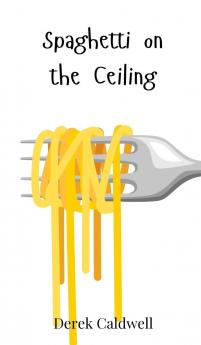 Spaghetti on the Ceiling