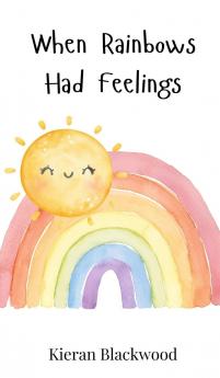 When Rainbows Had Feelings