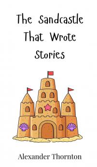The Sandcastle That Wrote Stories