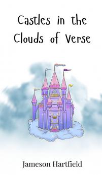 Castles in the Clouds of Verse