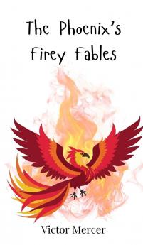 The Phoenix's Firey Fables
