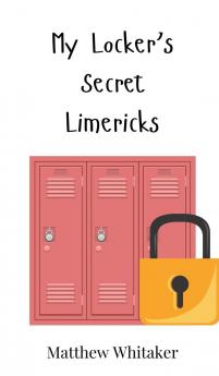 My Locker's Secret Limericks
