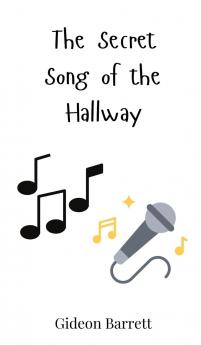The Secret Song of the Hallway