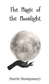 The Magic of the Moonlight