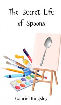 The Secret Life of Spoons