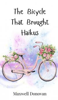 The Bicycle That Brought Haikus