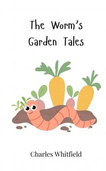 The Worm's Garden Tales