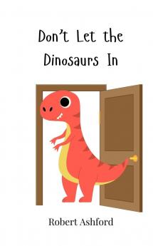 Don't Let the Dinosaurs In