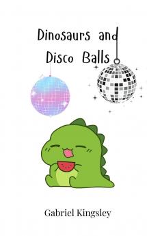 Dinosaurs and Disco Balls