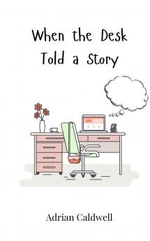 When the Desk Told a Story