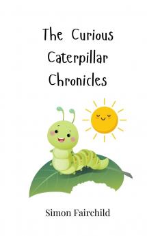 The Curious Caterpillar Chronicles