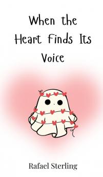 When the Heart Finds Its Voice
