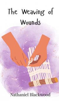 The Weaving of Wounds