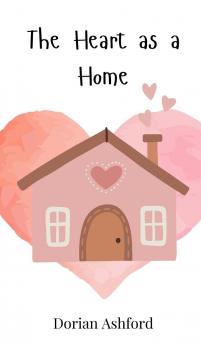 The Heart as a Home