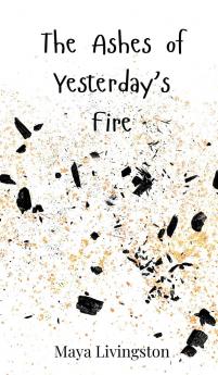 The Ashes of Yesterday's Fire