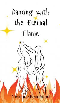 Dancing with the Eternal Flame