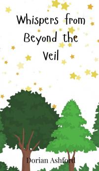 Whispers from Beyond the Veil