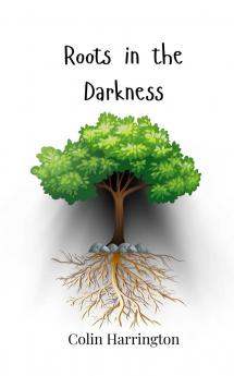 Roots in the Darkness