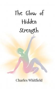 The Glow of Hidden Strength