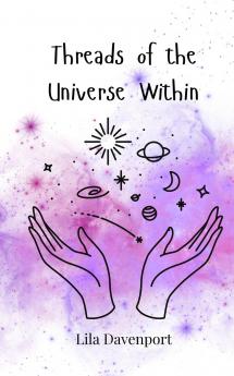 Threads of the Universe Within