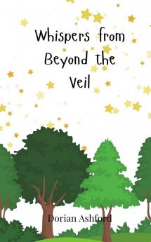 Whispers from Beyond the Veil