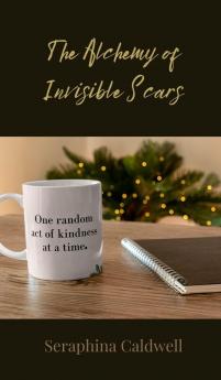 The Alchemy of Invisible Scars