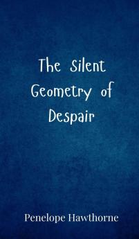 The Silent Geometry of Despair