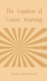 The Equation of Cosmic Yearning