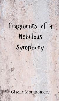 Fragments of a Nebulous Symphony