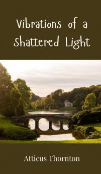 Vibrations of a Shattered Light
