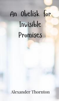 An Obelisk for Invisible Promises