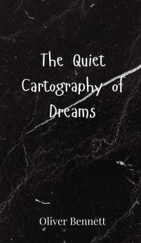 The Quiet Cartography of Dreams