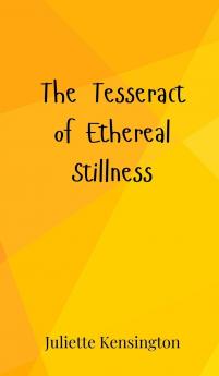 The Tesseract of Ethereal Stillness