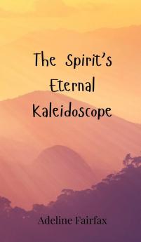 The Spirit's Eternal Kaleidoscope