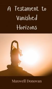 A Testament to Vanished Horizons